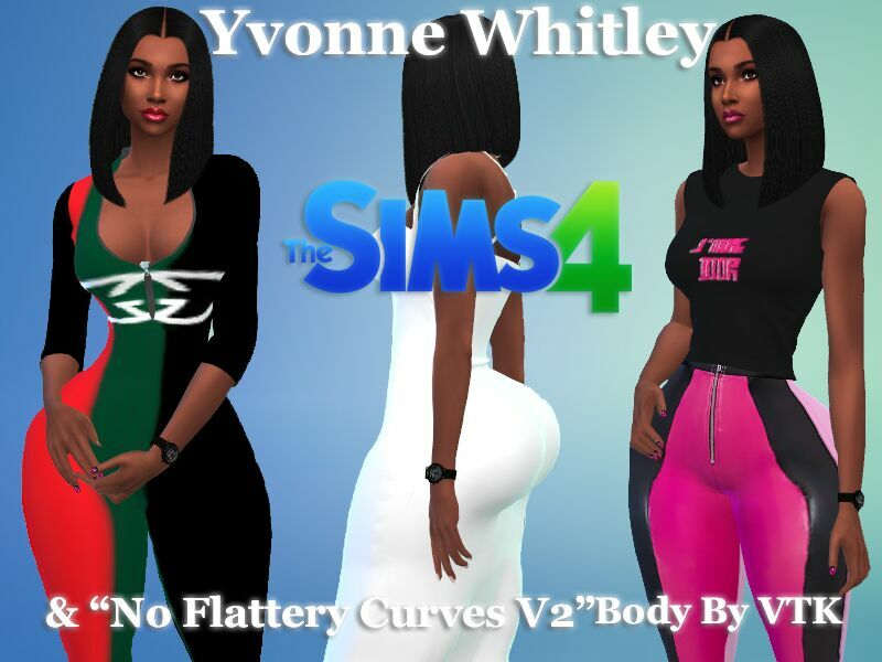 Yvonne Whitley & The “NO Flattery Curves” Body Preset By VTK Sims 4 CC