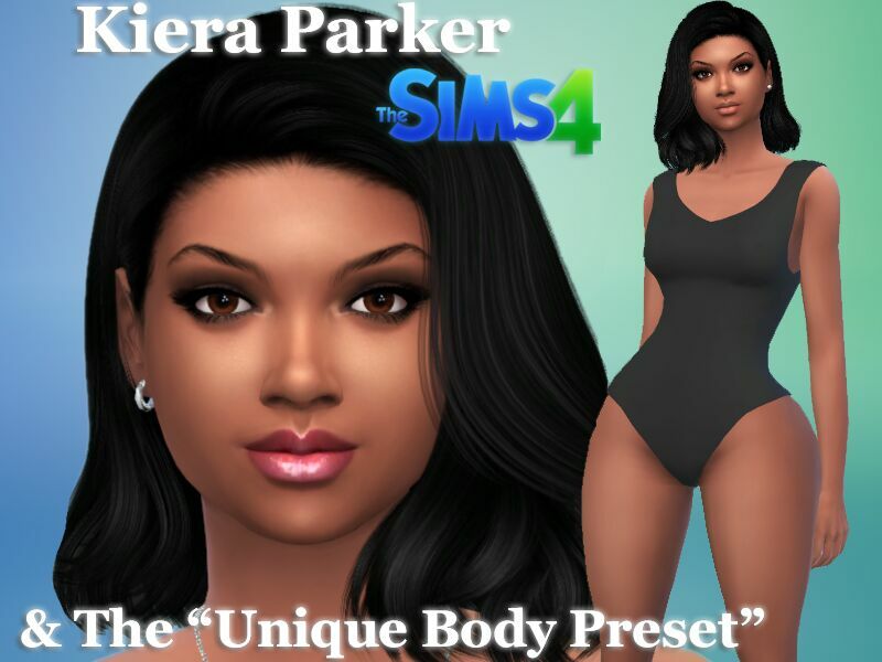 Kiera Parker & “THE Unique Body Preset” By VTK Sims 4 CC