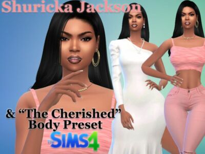 Shuricka Jackson & The “Cherished” Body Preset By VTK Sims 4 CC