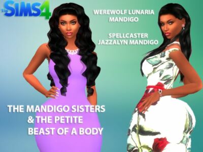 The Mandigo Sisters & “THE Petite Beast Of A Body Preset” By VTK Sims 4 CC