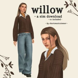 Willow [SIM Download, CC Included] By Charismaticsimmer Sims 4 CC