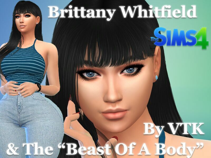 Brittany Whitfield & The Beast Of A Body Preset By VTK Sims 4 CC