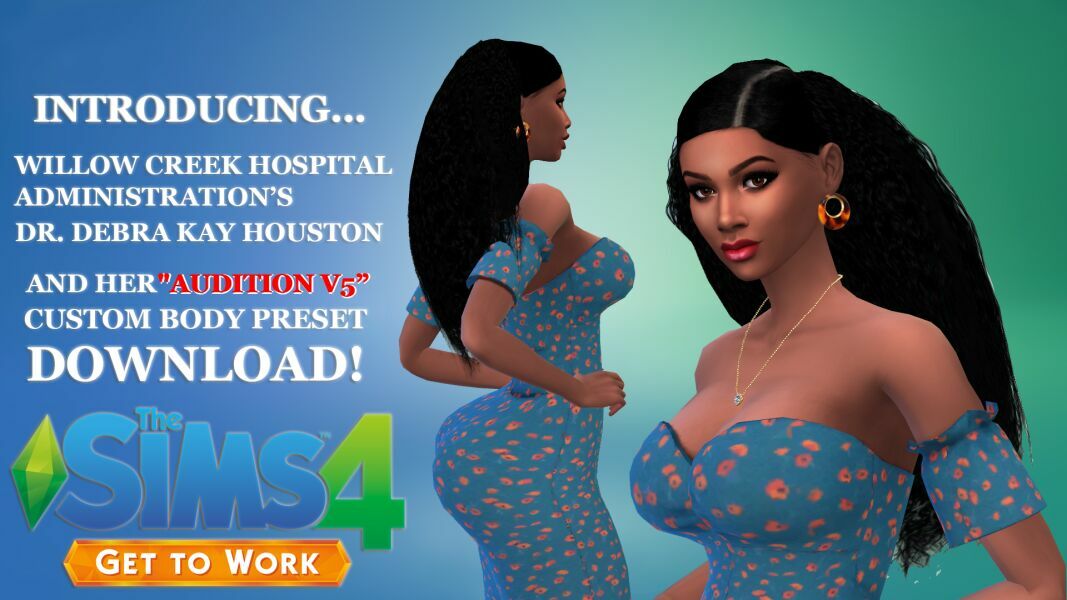 DR. Debra KAY Houston & The (NEW) “Audition V5 EB LVL 2” Body Preset By VTK Sims 4 CC