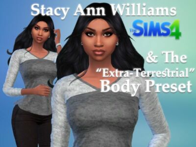 Stacy ANN Williams & The “Extra-Terrestrial” Body Preset By VTK Sims 4 CC