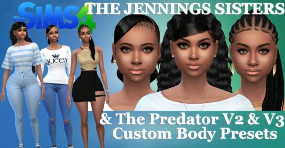 The Jennings Sisters & “THE Predator V2 & V3” Body Presets By VTK Sims 4 CC