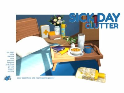 Sick DAY Clutter Sims 4 CC